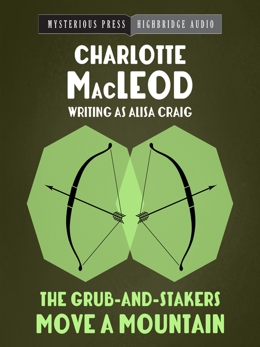 Title details for The Grub-and-Stakers Move a Mountain by Charlotte MacLeod - Wait list